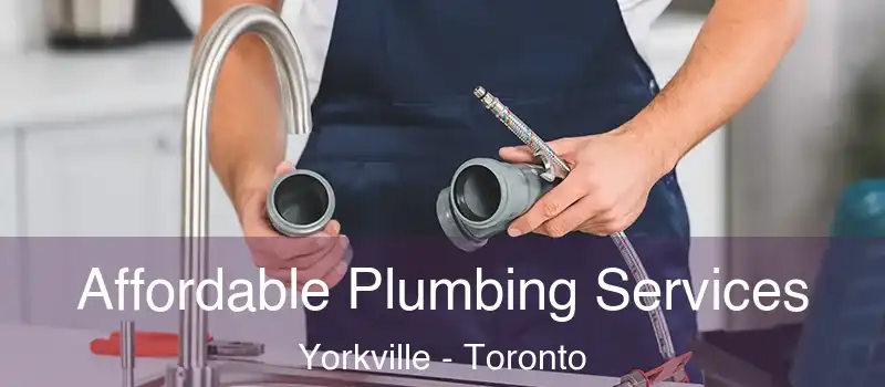  Affordable Plumbing Services Yorkville - Toronto
