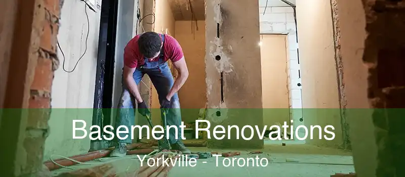 Basement Renovations Yorkville - Toronto