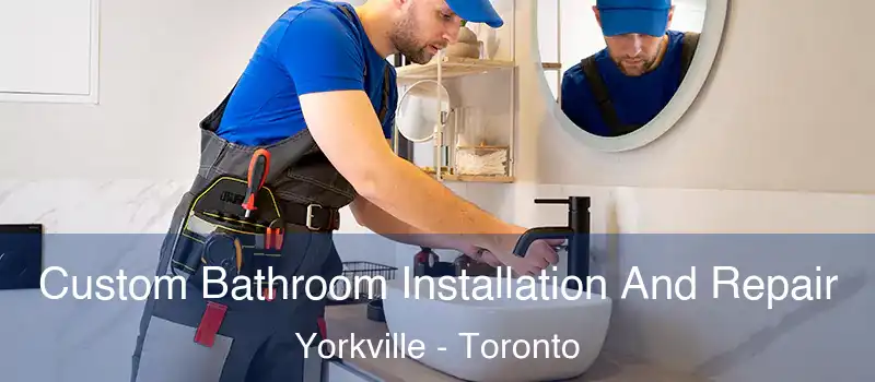  Custom Bathroom Installation And Repair Yorkville - Toronto