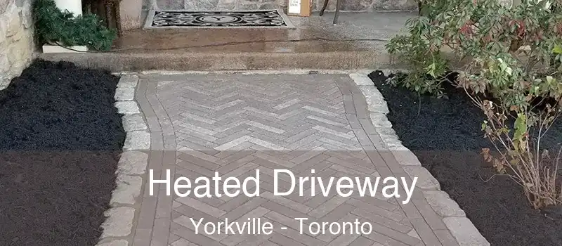  Heated Driveway Yorkville - Toronto