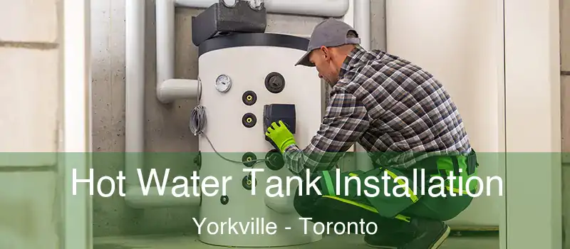  Hot Water Tank Installation Yorkville - Toronto