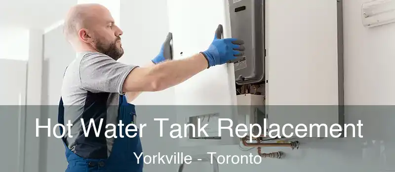  Hot Water Tank Replacement Yorkville - Toronto