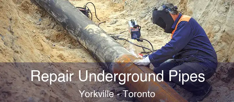  Repair Underground Pipes Yorkville - Toronto